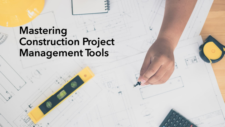 The Future of Construction: Exploring the Latest Project Management Tools